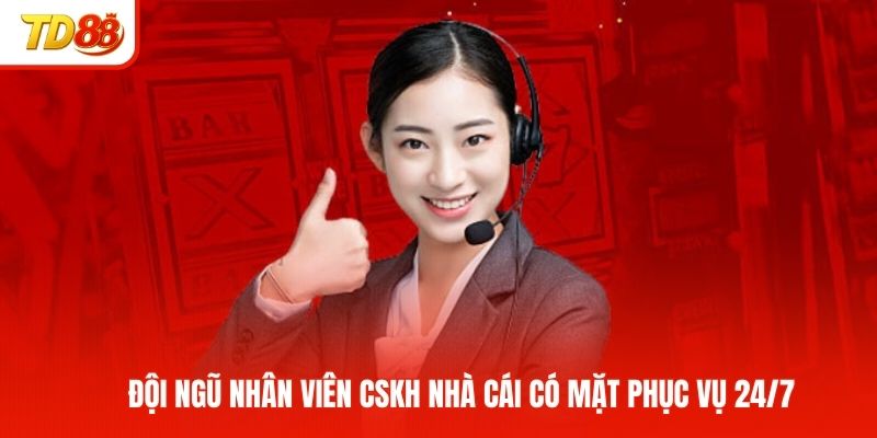 Đội ngũ nhân viên CSKH nhà cái có mặt phục vụ 24/7